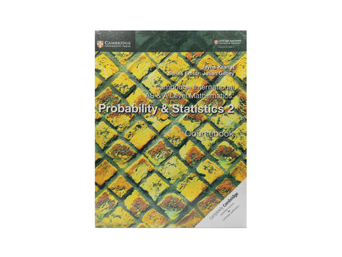 CAMBRIDGE INTERNATIONAL AS & A LEVEL MATHEMATICS: PROBABILITY & STATISTICS 2 COURSE BOOK