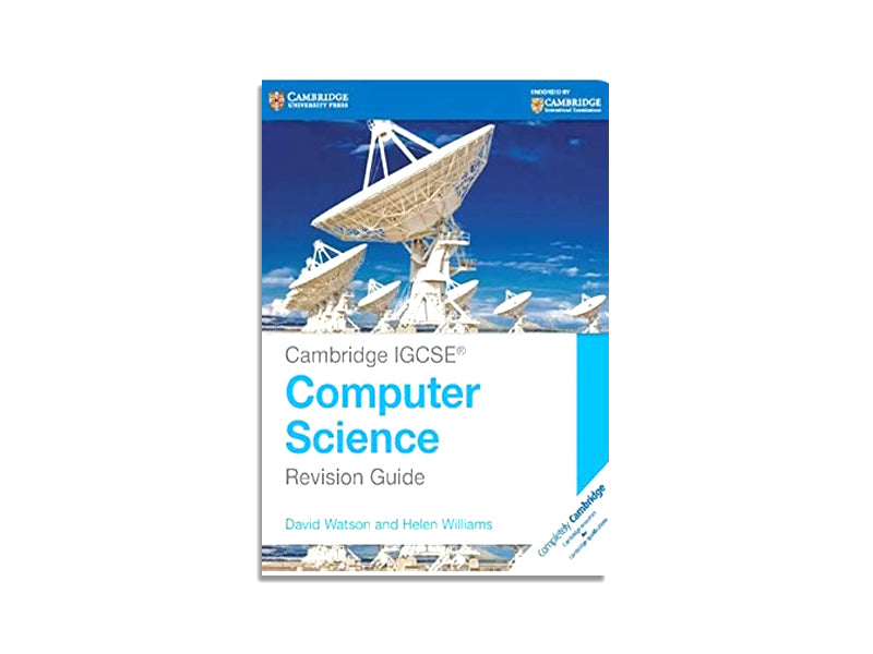 CAMBRIDGE IGCSE® COMPUTER SCIENCE REVISION GUIDE (CAMBRIDGE INTERNATIONAL EXAMINATIONS)