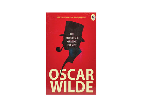 IMPORTANCE OF BEING EARNEST BY OSCAR WILDE - FP CLASSICS