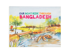 OUR BOAT RIDE THROUGH BANGLADESH